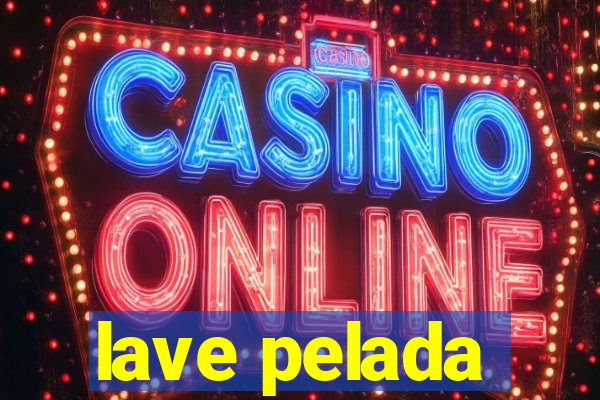 lave pelada